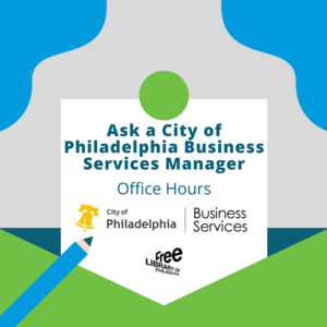 Ask a Business Services Manager: Office Hours with the City of Philadelphia Office of Business Services